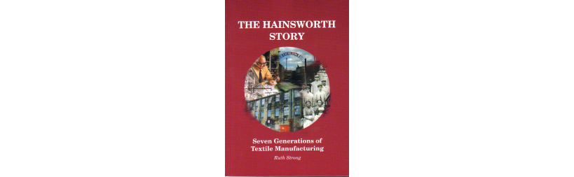 The Hainsworth story. Seven generations of textile manufacturing by Ruth Strong